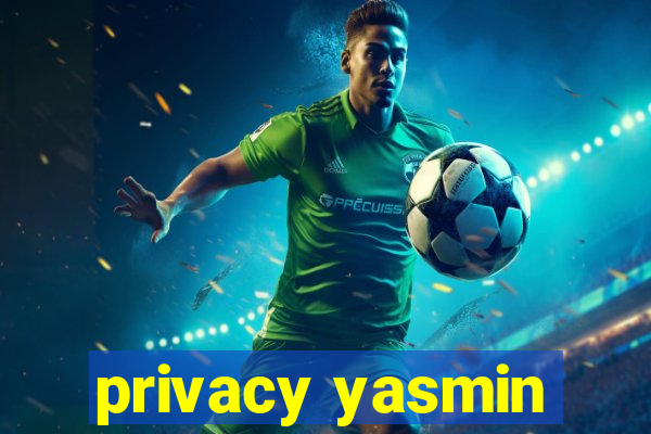 privacy yasmin